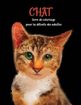 Paperback Chat livre de coloriage pour la détente des adultes: Coloriage pour la méditation et le bonheur [French] Book