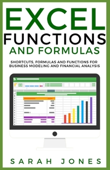 Paperback Excel Functions and Formulas: Shortcuts, Formulas and Functions for Business Modeling and Financial Analysis Book