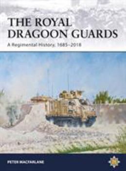 Paperback The Royal Dragoon Guards: A Regimental History, 1685-2018 Book