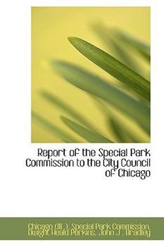 Paperback Report of the Special Park Commission to the City Council of Chicago Book