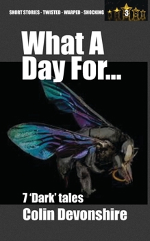 Paperback What A Day For...: Dark Short Stories Book