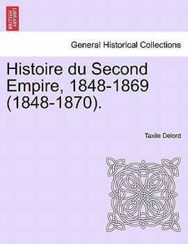 Paperback Histoire du Second Empire, 1848-1869 (1848-1870). TOME PREMIER Book