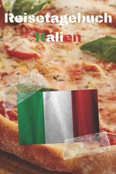 Reisetagebuch Italien: Reisejournal / Notizbuch / Erinnerungsbuch f�r Ihren Urlaub - inkl. Packliste, Checkliste & To-Do-Liste Urlaub Reise Auslandsjahr Aupair Auslandssemester Geschenk Abschiedsbuch 