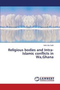 Paperback Religious Bodies and Intra-Islamic Conflicts in Wa, Ghana Book