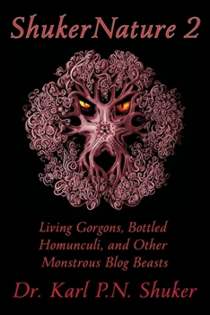 Paperback ShukerNature (Book 2): Living Gorgons, Bottled Homunculi, and Other Monstrous Blog Beasts Book