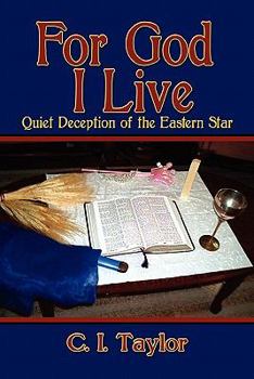 Paperback For God I Live: Quiet Deception of the Eastern Star Book