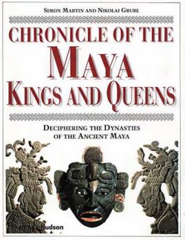 Hardcover Chronicle of the Maya Kings and Queens: Deciphering the Dynasties of the Ancient Maya Book