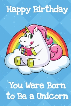 Happy Birthday You Were Born To Be A Unicorn: Creative Funny and Original Humor Unicorn Birthday Card with Blue Diamond Background and White Text
