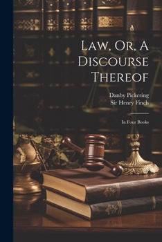 Paperback Law, Or, A Discourse Thereof: In Four Books Book