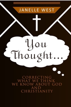 Paperback You Thought: Correcting What We Think We Know About God and Christianity Book