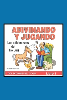 Paperback Adivinando Y Jugando: Las adivinanzas del Tío Luis [Spanish] Book