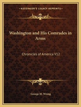 Paperback Washington and His Comrades in Arms: Chronicles of America V12 Book