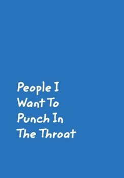 Hardcover People I Want To Punch In The Throat: Blue Cover Design Gag Notebook, Journal Book