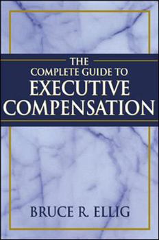 Hardcover The Complete Guide to Executive Compensation Book