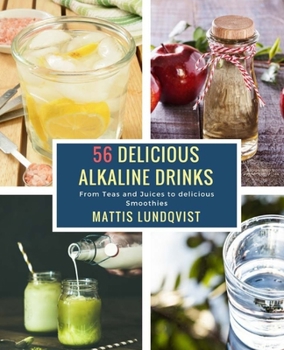 56 Delicious Alkaline Drinks: From Teas and Juices to delicious Smoothies