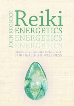 Hardcover Reiki Energetics: Energetic Theories & Practices for Healing & Wellness Book