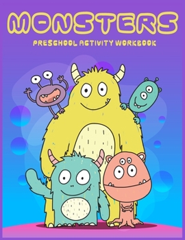 Monster Preschool activity Workbook: A Fun and Educational Children's Workbook for Pre-K to First Grade, Cute Monsters Coloring, Counting, shape, Match the Number, The picture that comes next! and mor