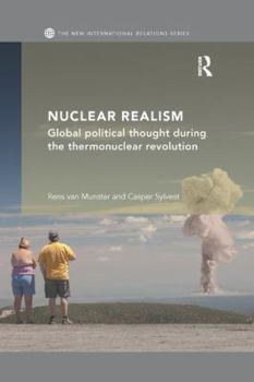 Paperback Nuclear Realism: Global Political Thought During the Thermonuclear Revolution Book