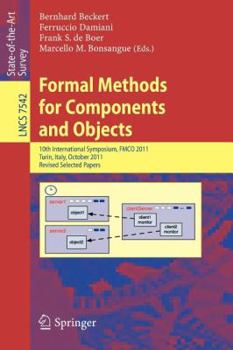 Paperback Formal Methods for Components and Objects: 10th International Symposium, Fmco 2011, Turin, Italy, October 3-5, 2011, Revised Selected Papers Book