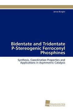 Paperback Bidentate and Tridentate P-Stereogenic Ferrocenyl Phosphines [German] Book