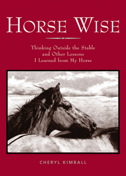 Paperback Horse Wise: Thinking Outside the Stall Other Lessons I Learned from My Horse Book