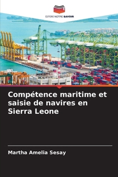 Compétence maritime et saisie de navires en Sierra Leone (French Edition)