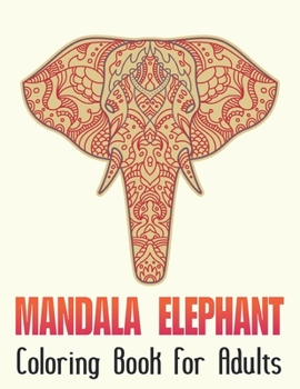 Paperback Elephant Mandala Coloring Book For Adults: A Perfect Mandala Elephant Coloring Book For Meditation, stress Relief And Relaxation Book