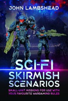 Paperback Sci-Fi Skirmish Scenarios: Small-Unit Missions for Use with Your Favourite Wargaming Rules Book