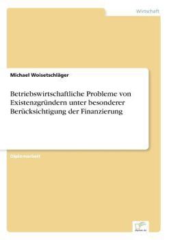 Paperback Betriebswirtschaftliche Probleme von Existenzgründern unter besonderer Berücksichtigung der Finanzierung [German] Book