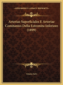 Hardcover Arteriae Superficiales E Arteriae Comitantes Della Estremita Inferiore (1899) [Italian] Book
