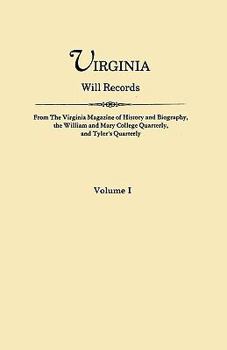 Paperback Virginia Will Records. from the Virginia Magazine of History and Biography, the William and Mary College Quarterly, and Tyler's Quarterly. Volume I Book