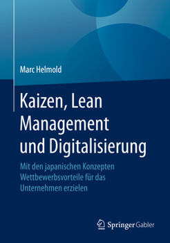 Hardcover Kaizen, Lean Management Und Digitalisierung: Mit Den Japanischen Konzepten Wettbewerbsvorteile Für Das Unternehmen Erzielen [German] Book