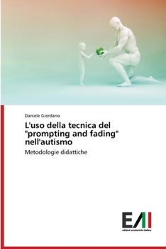 L'uso della tecnica del "prompting and fading" nell'autismo: Metodologie didattiche (Italian Edition)
