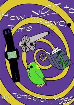 Paperback How NOT To Time Travel Book