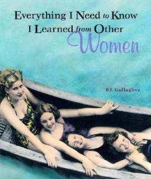 Paperback Everything I Need to Know I Learned from Other Women Book