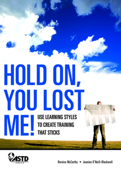 Paperback Hold On, You Lost Me: Use Learning Styles to Create Training That Sticks Book
