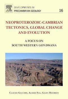 Hardcover Neoproterozoic-Cambrian Tectonics, Global Change and Evolution: A Focus on South Western Gondwana Volume 16 Book