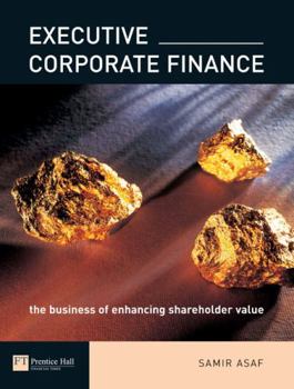 Paperback Executive Corporate Finance: The Business of Enhancing Shareholder Value Book
