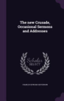 Hardcover The new Crusade, Occasional Sermons and Addresses Book