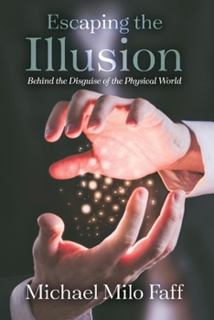 Paperback Escaping the Illusion: Behind the Disguise of the Physical World Book