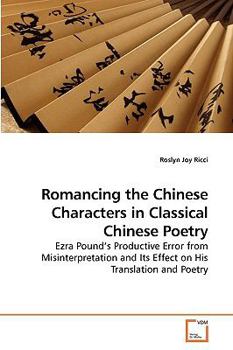 Paperback Romancing the Chinese Characters in Classical Chinese Poetry Book