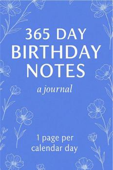365 Day Birthday Notes -A Journal: 1 Page per Calendar Day