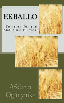 Paperback Ekballo: Position for the End-time Harvest Book