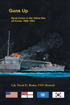 Paperback Guns Up, Naval Action in the Yellow Sea off Korea, 1950-1953 Book