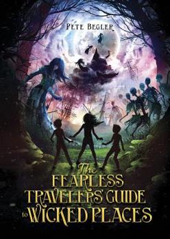 Hardcover The Fearless Travelers' Guide to Wicked Places Book