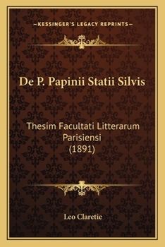 De P. Papinii Statii Silvis: Thesim Facultati Litterarum Parisiensi (1891)