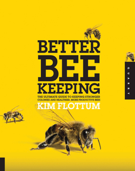 Paperback Better Beekeeping: The Ultimate Guide to Keeping Stronger Colonies and Healthier, More Productive Bees Book