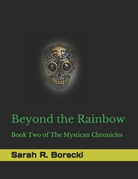 Beyond the Rainbow: Book Two of The Mystican Chronicles