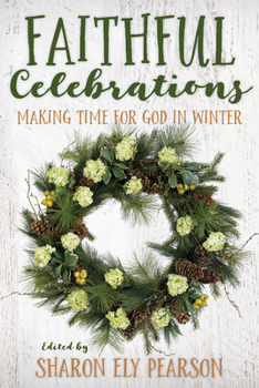 Paperback Faithful Celebrations: Making Time for God in Winter Book