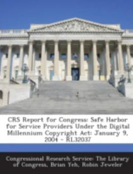 Paperback Crs Report for Congress: Safe Harbor for Service Providers Under the Digital Millennium Copyright ACT: January 9, 2004 - Rl32037 Book